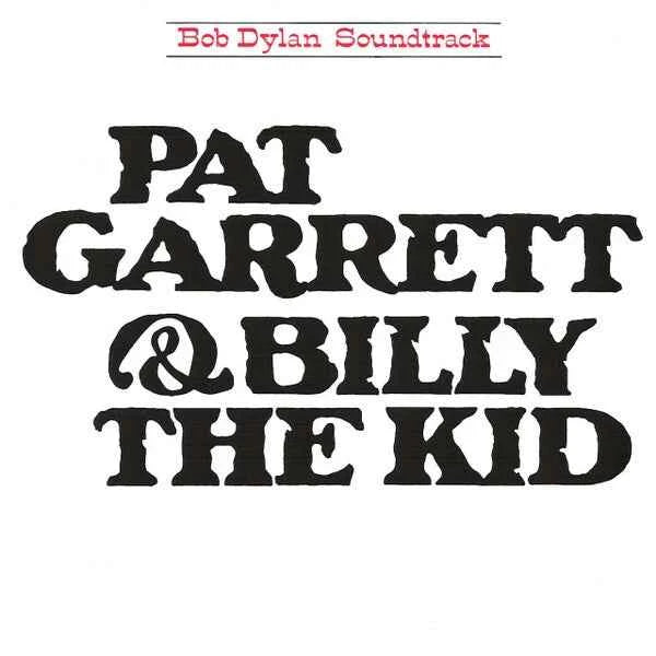 Bob Dylan – Pat Garrett &amp; Billy The Kid - Original Soundtrack Recording